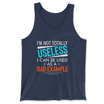 I'm Not Totally Useless, I Can Be Used As A Bad Example Men/Unisex Tank in Navy color